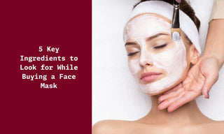 5 Key Ingredients to Look for While Buying a Face Mask