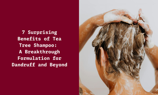 7 Surprising Benefits of Tea Tree Shampoo