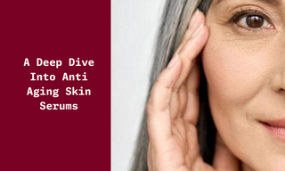 A Deep Dive into Anti-Aging Skin Serums