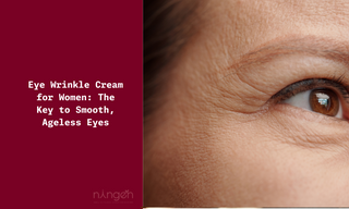 Eye Wrinkle Cream for Women: The Key to Smooth, Ageless Eyes