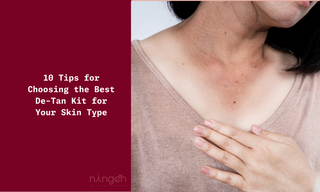 10 Tips for Choosing the Best De-Tan Kit for Your Skin Type