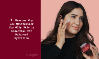 7  Reasons Why Gel Moisturizer for Oily Skin is Essential for Balanced Hydration