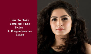 How To Take Care Of Face Skin