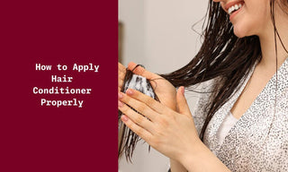 How to Apply Hair Conditioner Properly?