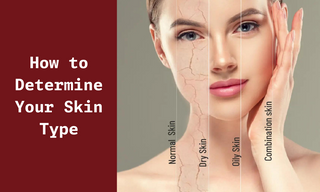 How to Determine Your Skin Type