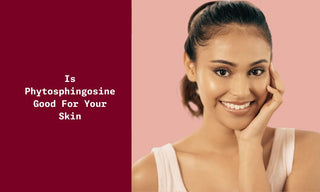 Is Phytosphingosine Good For Your Skin