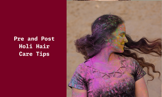 Pre and Post-Holi Hair Care Tips