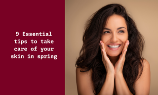 9 Essential Tips for Spring Skin Care