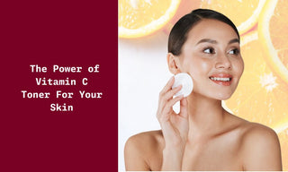 The Power of Vitamin C Toner For Your Skin