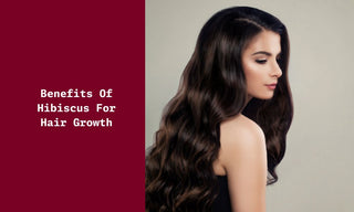 Benefits Of Hibiscus For Hair Growth