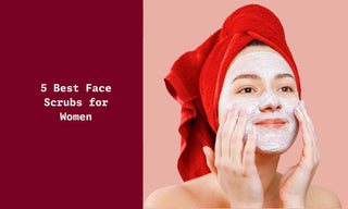 5 Best Face Scrubs for Women in India