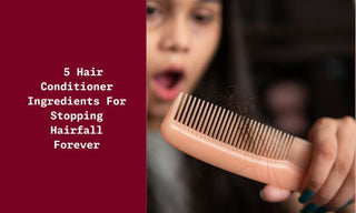 5 Hair Conditioner Ingredients For Stopping Hairfall Forever