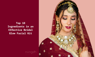 Top 10 Ingredients in an Effective Bridal Glow Facial Kit