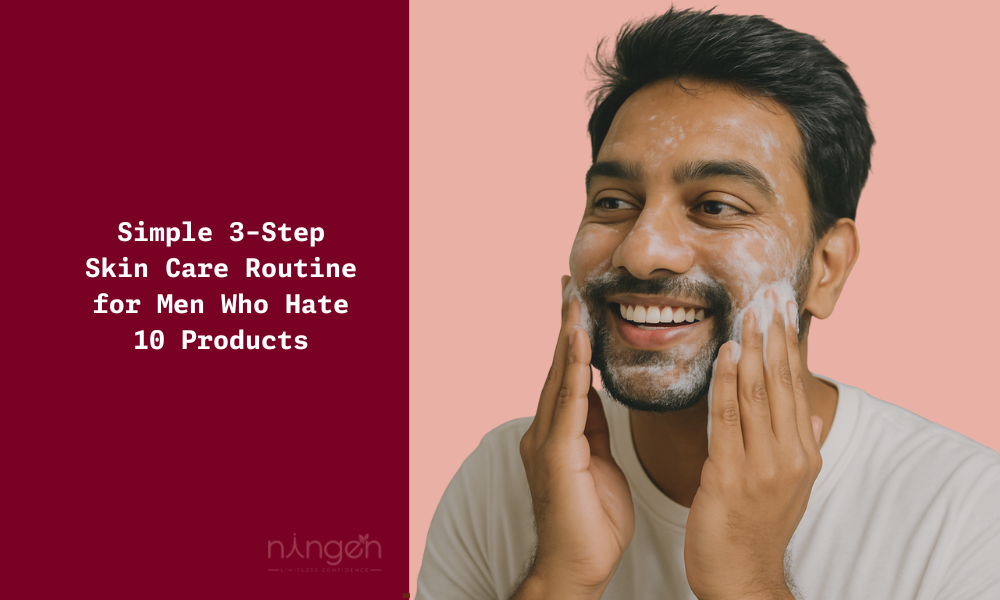 Simple 3-Step Skin Care Routine for Men Who Hate 10 Products | Ningen ...