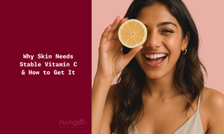 Why Skin Needs Stable Vitamin C & How to Get It