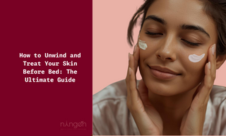 How to Unwind and Treat Your Skin Before Bed: The Ultimate Guide