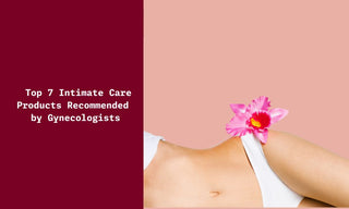 Top 7 Intimate Care Products Recommended by Gynaecologists