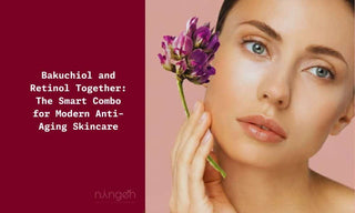 Bakuchiol and Retinol Together: The Smart Combo for Modern Anti-Aging Skincare
