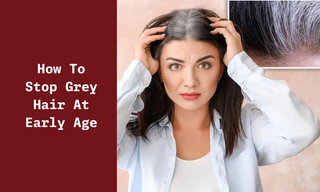 How To Stop Grey Hair At Early Age