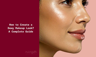 How to Create a Dewy Makeup Look? A Complete Guide