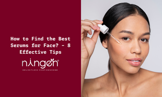 How to Find the Best Serums for Face? - 8 Effective Tips