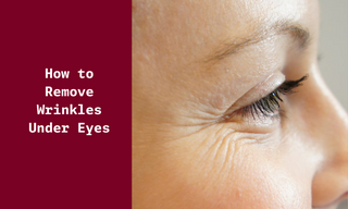 How to Remove Wrinkles Under Eyes