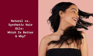 Natural vs. Synthetic Hair Oils Which Is Better & Why