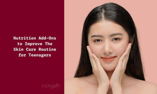 Nutrition Add-Ons to Improve the Skin Care Routine for Teenagers