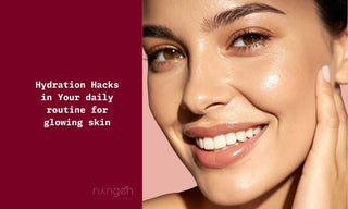 Hydration Hacks in Your daily routine for glowing skin