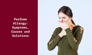 Perfume Allergy: Symptoms, Causes and Solutions