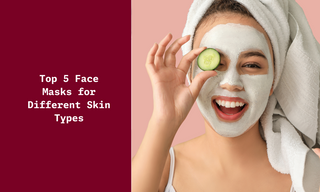 Top 5 Face Masks for Different Types of Skin