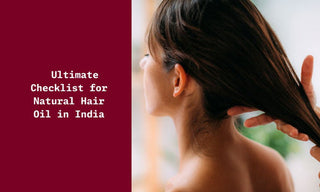 Ultimate Checklist for Natural Hair Oil in India
