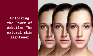 Arbutin - The Natural Skin Brightener